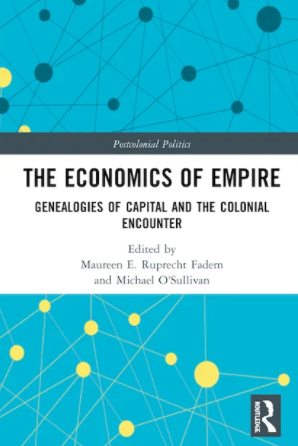 The Economics of Empire: Genealogies of Capital and the Colonial Encounter