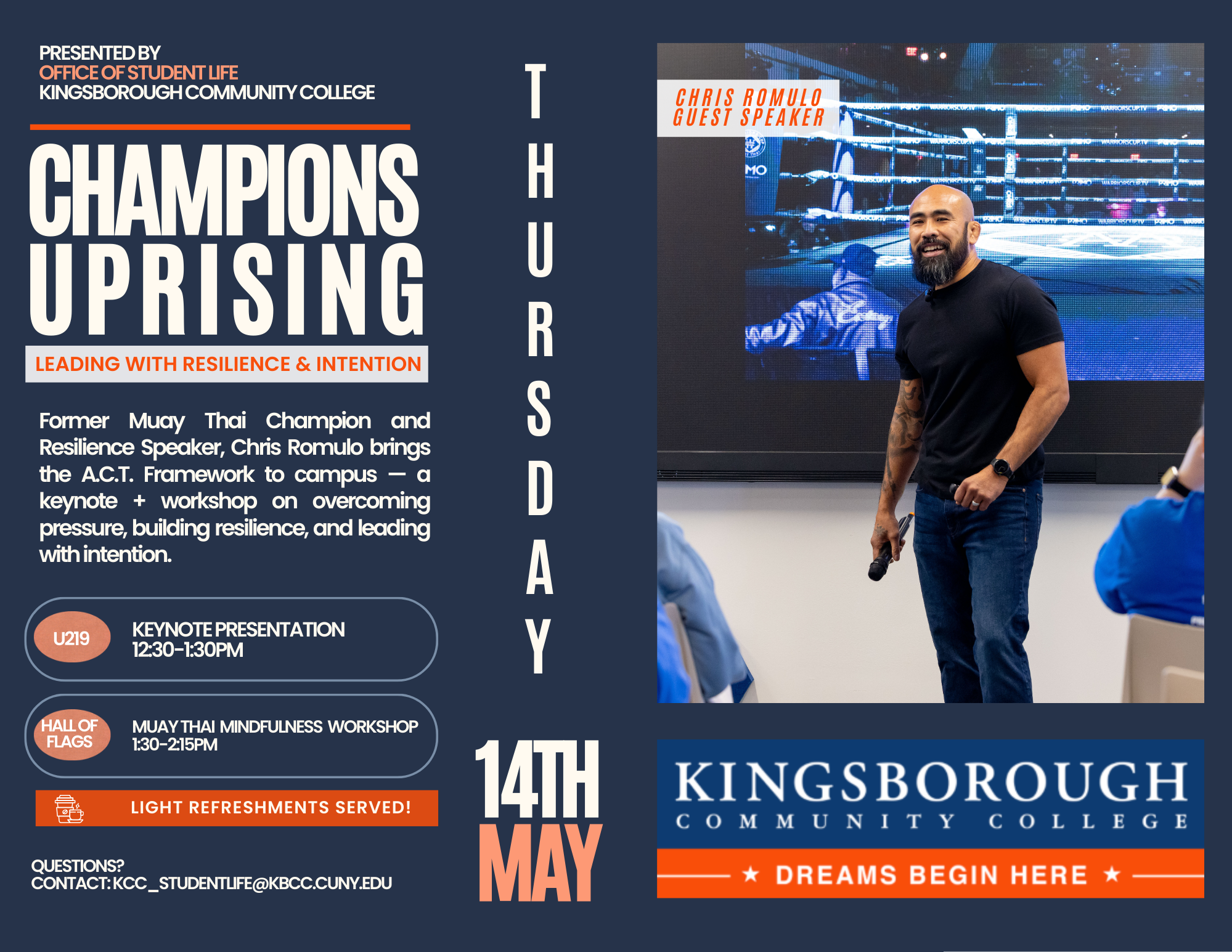 Promotional poster for Kingsborough Community College Student Life event “Champions Uprising: Leading with Resilience and Intention,” featuring guest speaker Chris Romulo on Thursday, May 14, with keynote presentation in U219 from 12:30–1:30 PM and Muay Thai mindfulness workshop in Hall of Flags from 1:30–2:15 PM. Former Muay Thai Champion and Resilience Speaker, Chris Romulo brings the A.C.T. Framework to campus — a keynote + workshop on overcoming pressure, building resilience, and leading with intention. Light refreshments served. Contact: KCC_STUDENTLIFE@KBCC.CUNY.EDU .