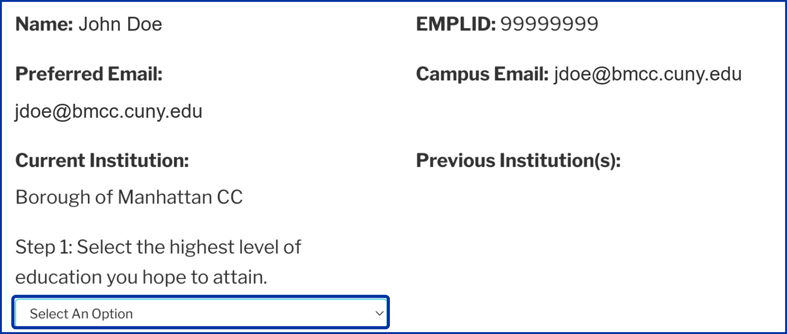 Screenshot of a sample student academic information page: Name: John Doe, EMPLID: 9999999, Preferred Email: jdoe@bmcc.cuny.edu, Campus Email: jdoe@bmcc.cuny.edu, Current Institution: Borough of Manhattan CC, Previous Institutions(s): blank, Step 1: Select the highest level of education you hope to attain followed by a closed dropdown with Select An Option menu item highlighted.